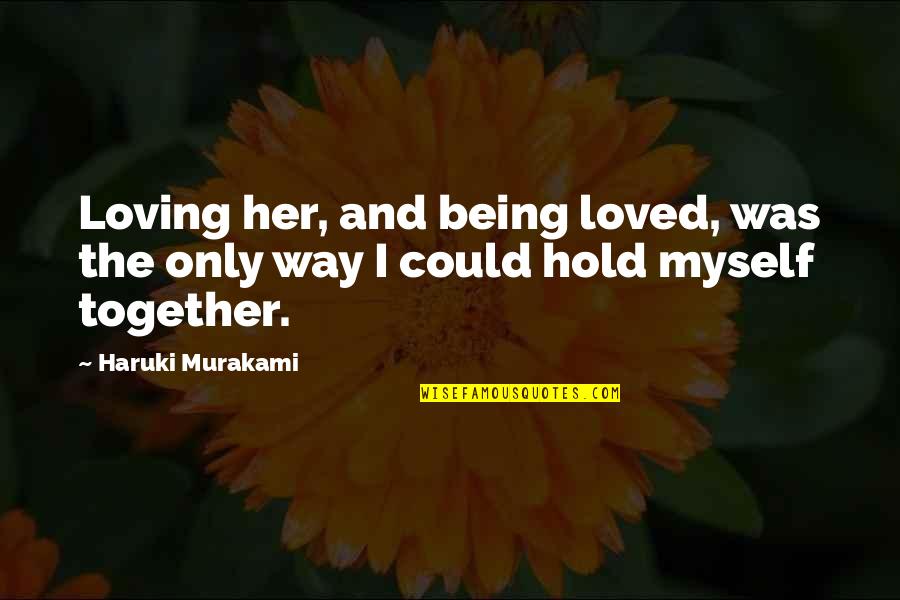 Habazins Trainer Quotes By Haruki Murakami: Loving her, and being loved, was the only