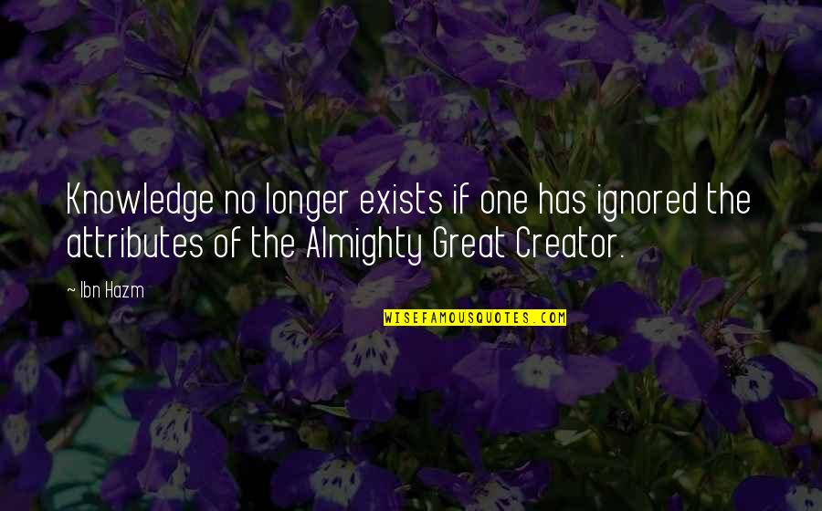 Habbali Quotes By Ibn Hazm: Knowledge no longer exists if one has ignored