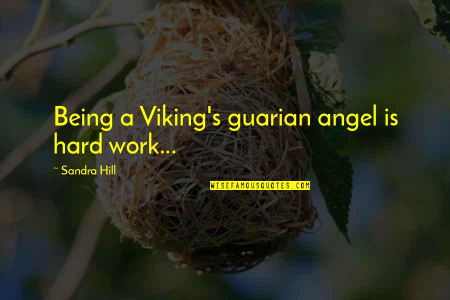 Habe Quotes By Sandra Hill: Being a Viking's guarian angel is hard work...