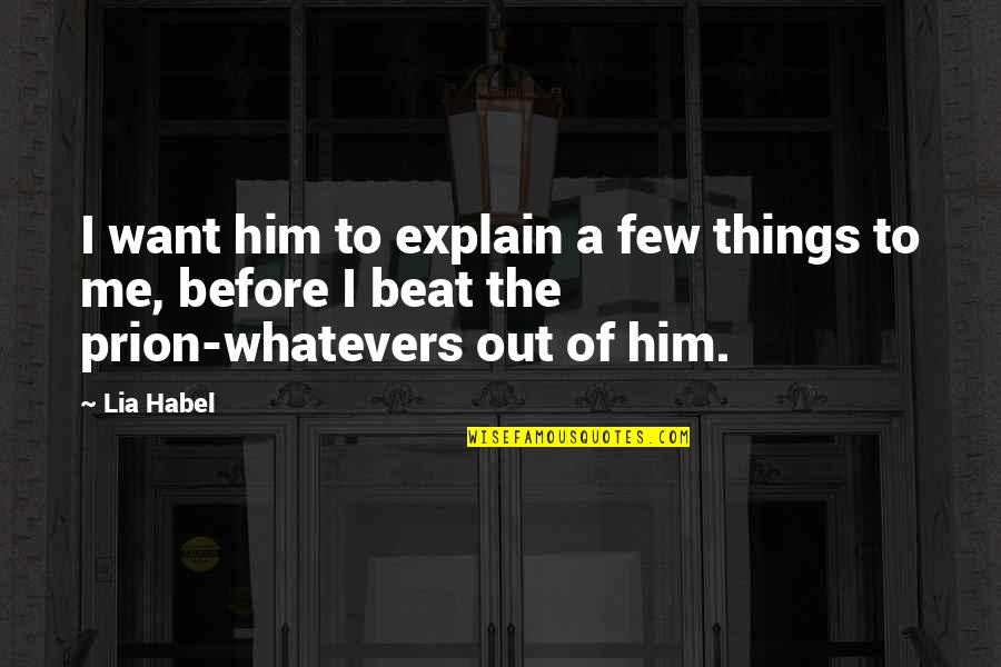 Habel Quotes By Lia Habel: I want him to explain a few things