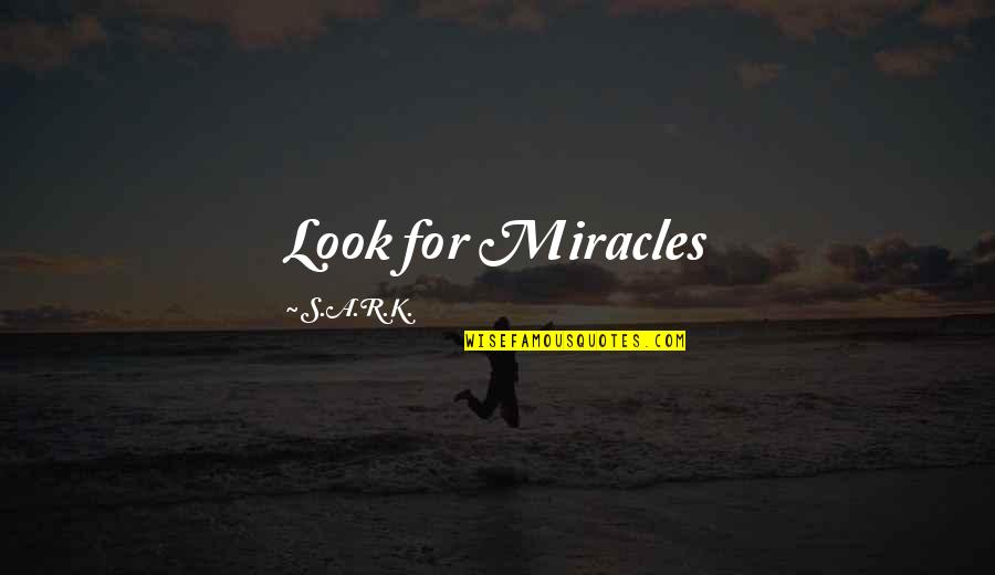 Habenicht Novak Quotes By S.A.R.K.: Look for Miracles