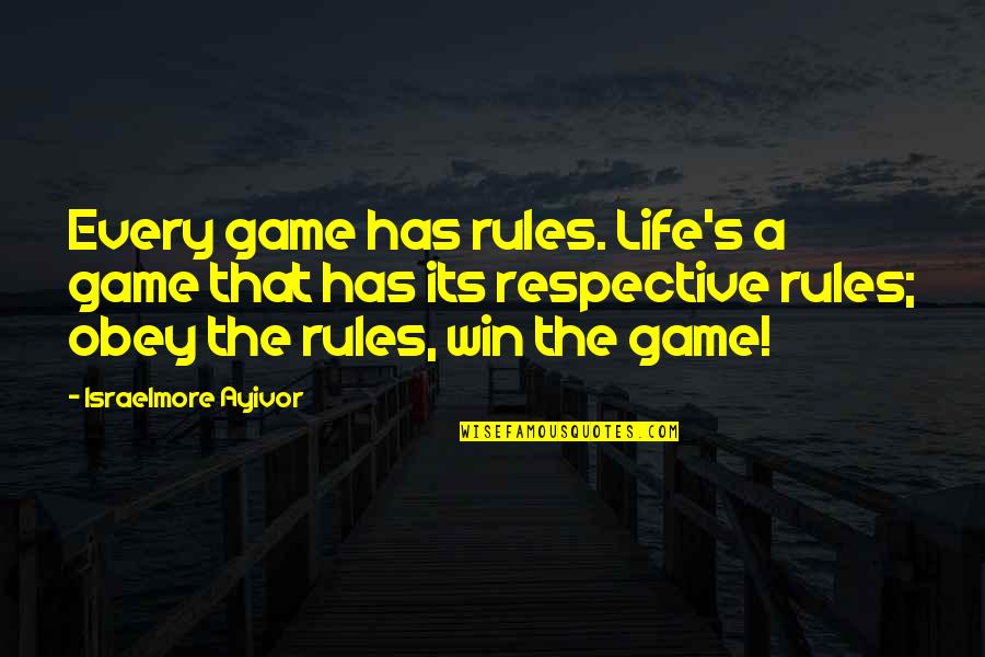 Habenichts Quotes By Israelmore Ayivor: Every game has rules. Life's a game that Habenichts Quotes By Israelmore Ayivor: Every game has rules. Life's a game that