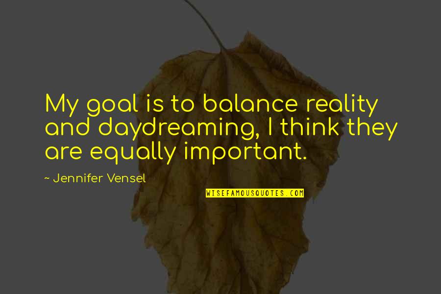 Haberdashery Accessory Quotes By Jennifer Vensel: My goal is to balance reality and daydreaming, Haberdashery Accessory Quotes By Jennifer Vensel: My goal is to balance reality and daydreaming,