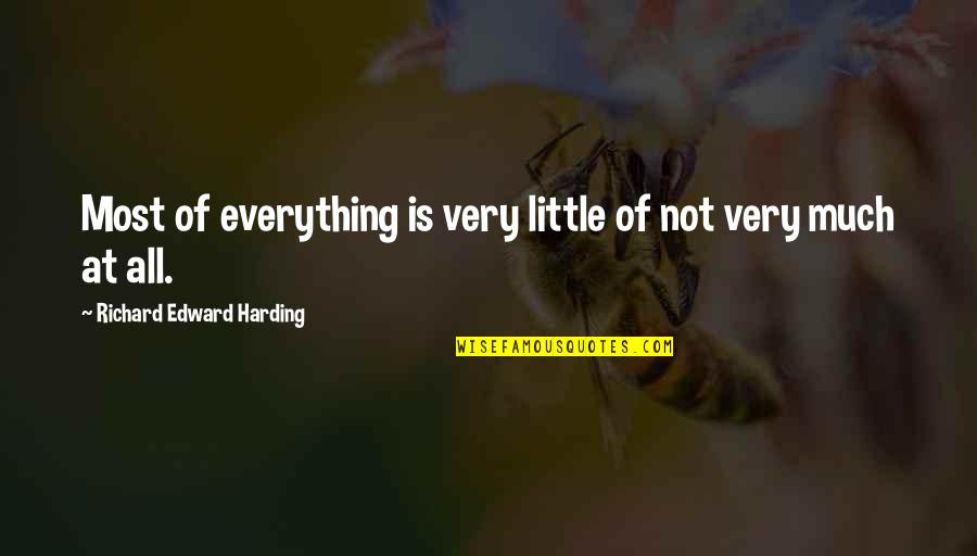 Haberdashery Accessory Quotes By Richard Edward Harding: Most of everything is very little of not Haberdashery Accessory Quotes By Richard Edward Harding: Most of everything is very little of not