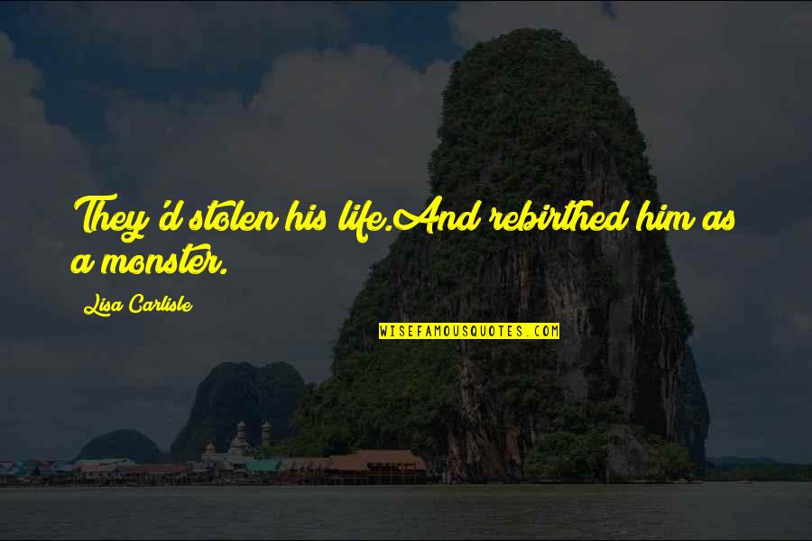 Haberdashery Item Quotes By Lisa Carlisle: They'd stolen his life.And rebirthed him as a
