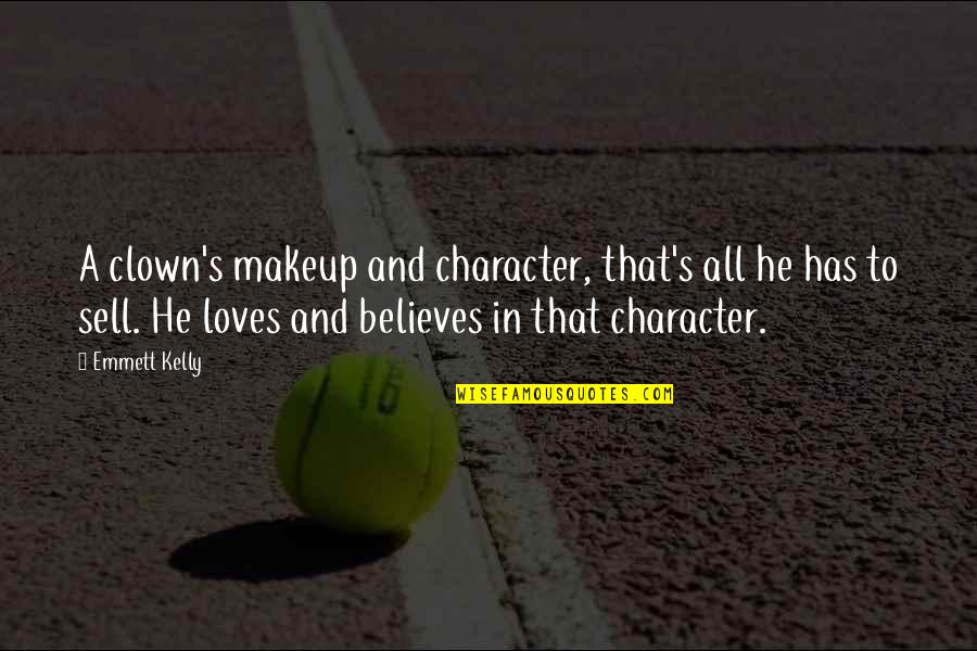 Habet Karamel Quotes By Emmett Kelly: A clown's makeup and character, that's all he