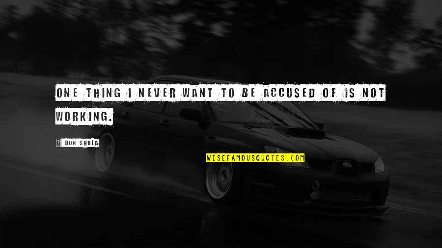 Habib Ali Zaenal Abidin Quotes By Don Shula: One thing I never want to be accused