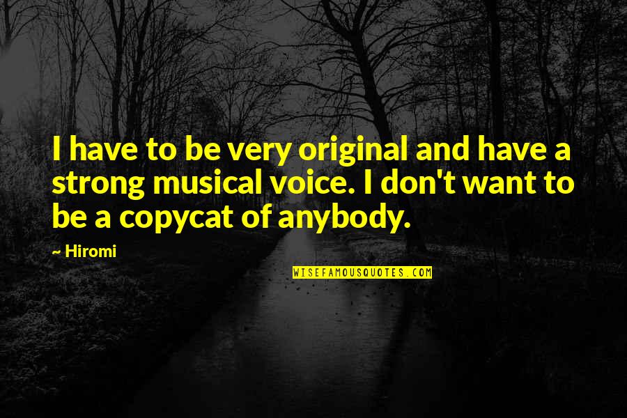 Habib Luthfi Quotes By Hiromi: I have to be very original and have Habib Luthfi Quotes By Hiromi: I have to be very original and have