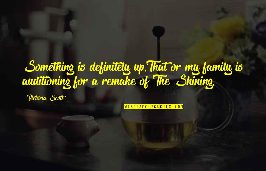 Habib Luthfi Quotes By Victoria Scott: Something is definitely up.That or my family is Habib Luthfi Quotes By Victoria Scott: Something is definitely up.That or my family is