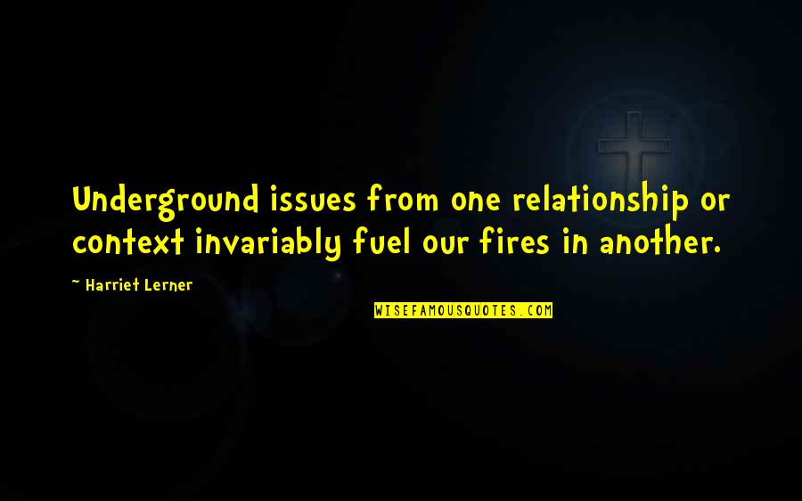 Habibollah Ghassemzadeh Quotes By Harriet Lerner: Underground issues from one relationship or context invariably