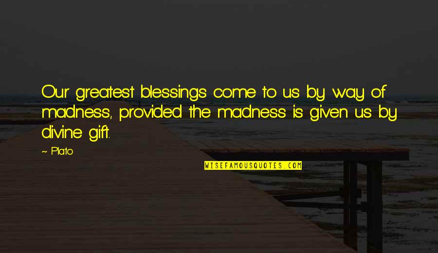 Habichtswaldklinik Quotes By Plato: Our greatest blessings come to us by way Habichtswaldklinik Quotes By Plato: Our greatest blessings come to us by way