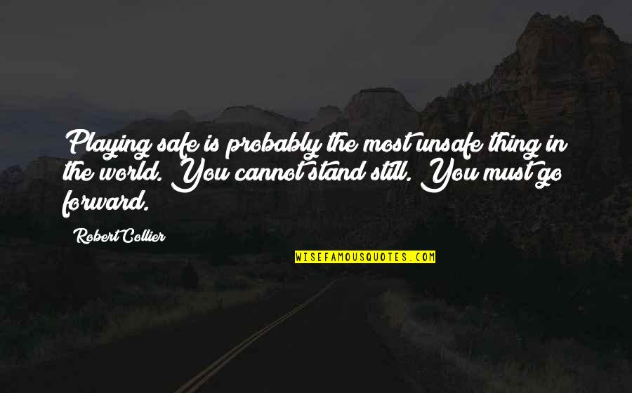 Habida De Aprender Quotes By Robert Collier: Playing safe is probably the most unsafe thing Habida De Aprender Quotes By Robert Collier: Playing safe is probably the most unsafe thing