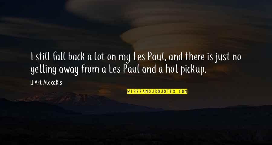 Habido In English Quotes By Art Alexakis: I still fall back a lot on my Habido In English Quotes By Art Alexakis: I still fall back a lot on my