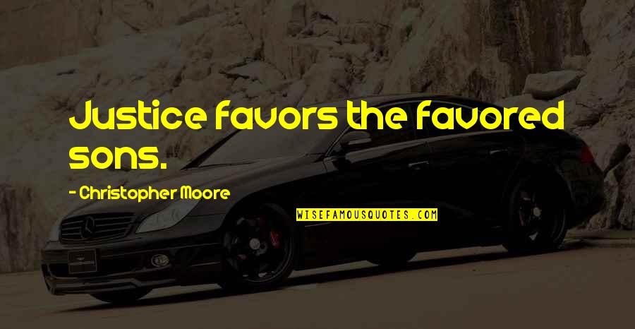 Habile Quotes By Christopher Moore: Justice favors the favored sons.