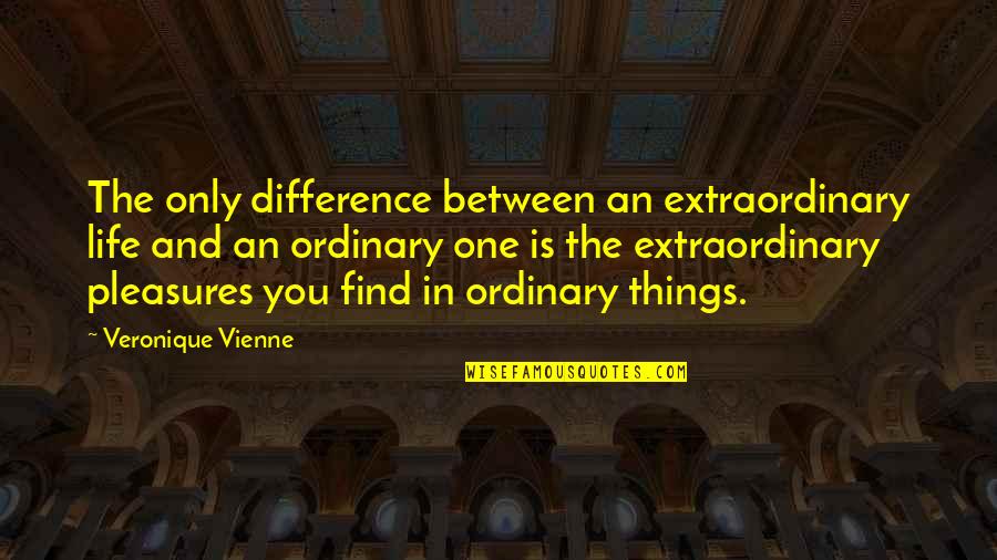Habile Quotes By Veronique Vienne: The only difference between an extraordinary life and