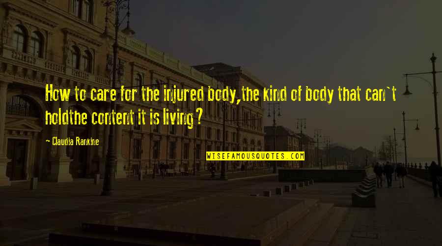 Habit 2 Begin With The End In Mind Quotes By Claudia Rankine: How to care for the injured body,the kind