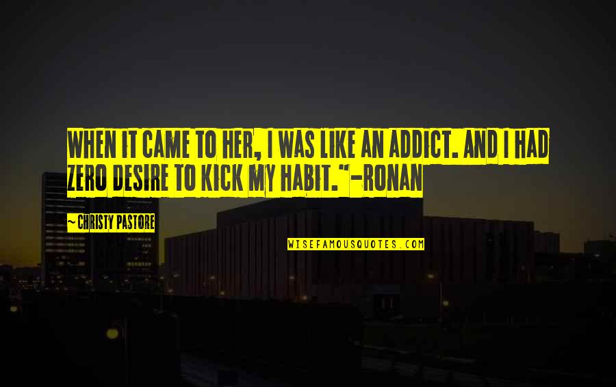 Habit Quotes Quotes By Christy Pastore: When it came to her, I was like