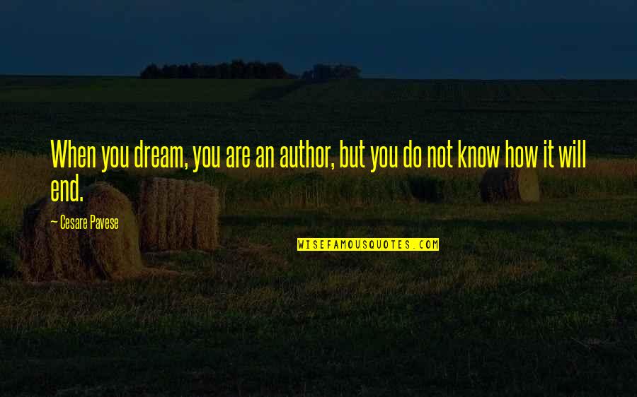 Habitacularly Quotes By Cesare Pavese: When you dream, you are an author, but