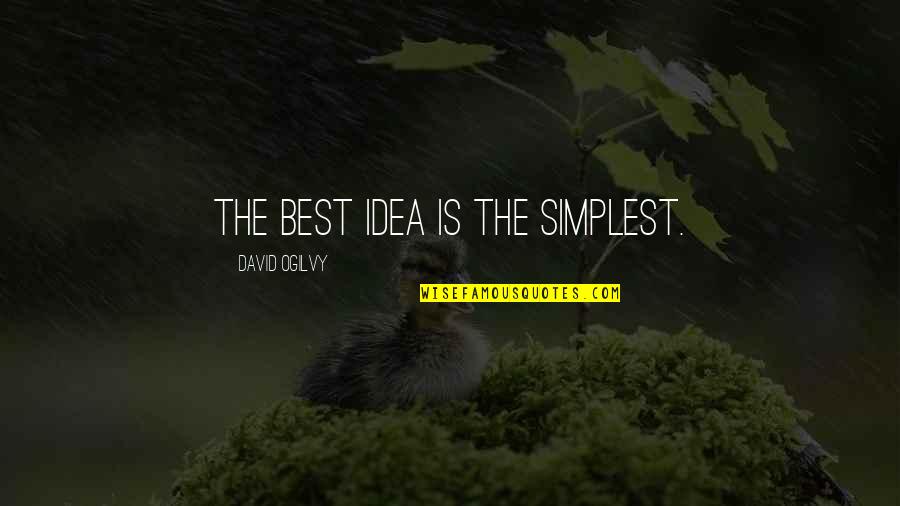 Habitant Quotes By David Ogilvy: The best idea is the simplest.