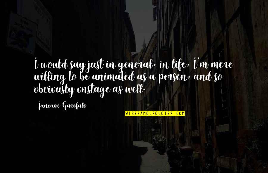 Habitant Quotes By Janeane Garofalo: I would say just in general, in life,