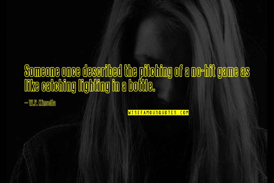 Habitantes In English Quotes By W.P. Kinsella: Someone once described the pitching of a no-hit