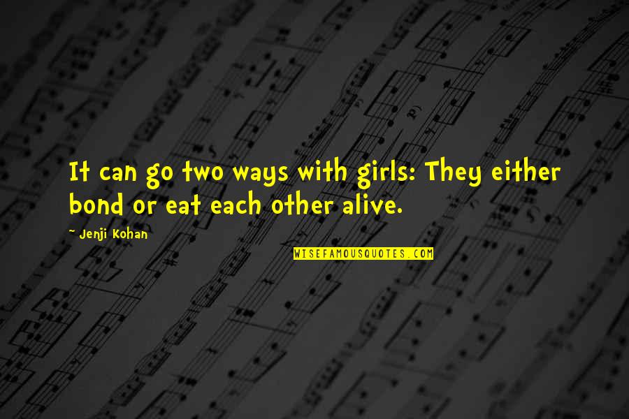 Habitants Bruxelles Quotes By Jenji Kohan: It can go two ways with girls: They