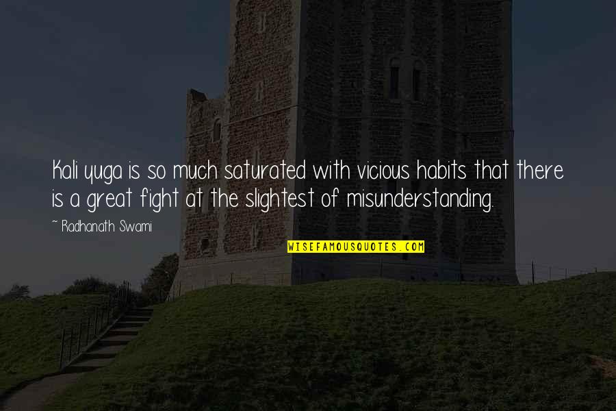 Habits Of Quotes By Radhanath Swami: Kali yuga is so much saturated with vicious Habits Of Quotes By Radhanath Swami: Kali yuga is so much saturated with vicious