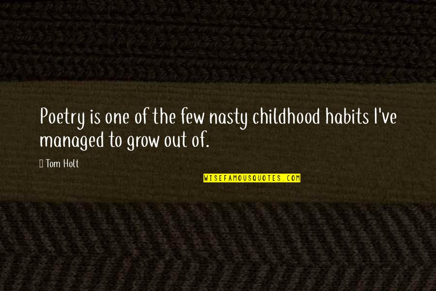 Habits Of Quotes By Tom Holt: Poetry is one of the few nasty childhood