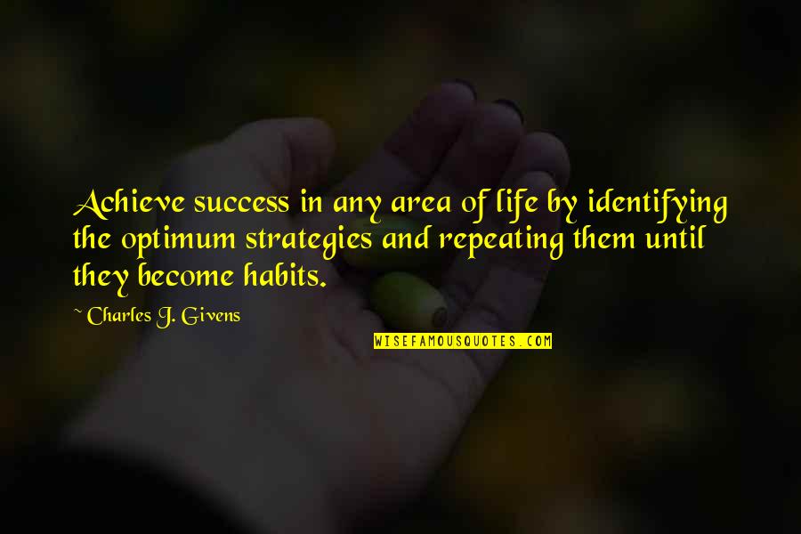 Habits Of Success Quotes By Charles J. Givens: Achieve success in any area of life by