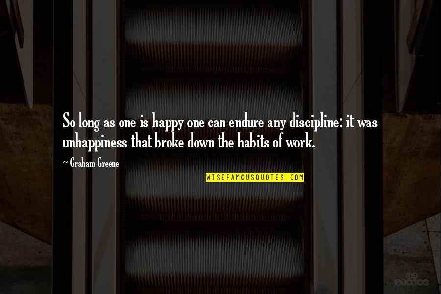 Habits Quotes By Graham Greene: So long as one is happy one can