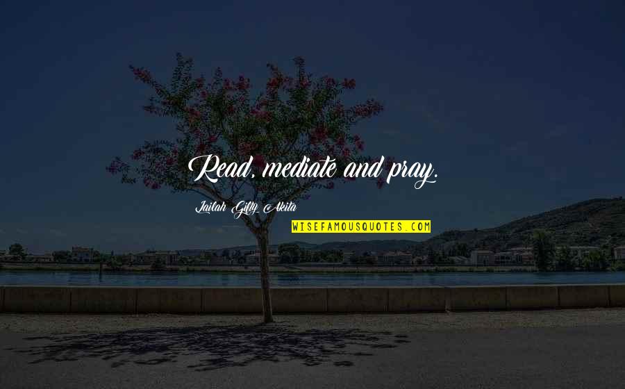 Habits Quotes Quotes By Lailah Gifty Akita: Read, mediate and pray.