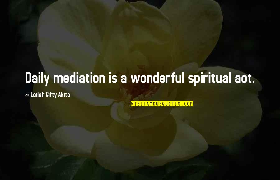 Habits Quotes Quotes By Lailah Gifty Akita: Daily mediation is a wonderful spiritual act.