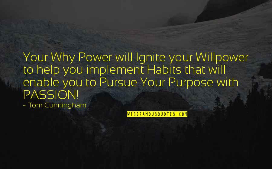 Habits Quotes Quotes By Tom Cunningham: Your Why Power will Ignite your Willpower to