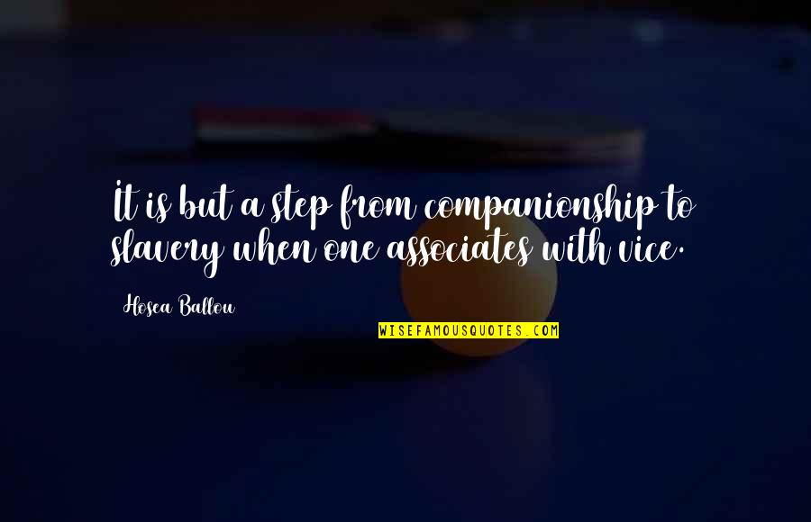 Habituate Synonyms Quotes By Hosea Ballou: It is but a step from companionship to