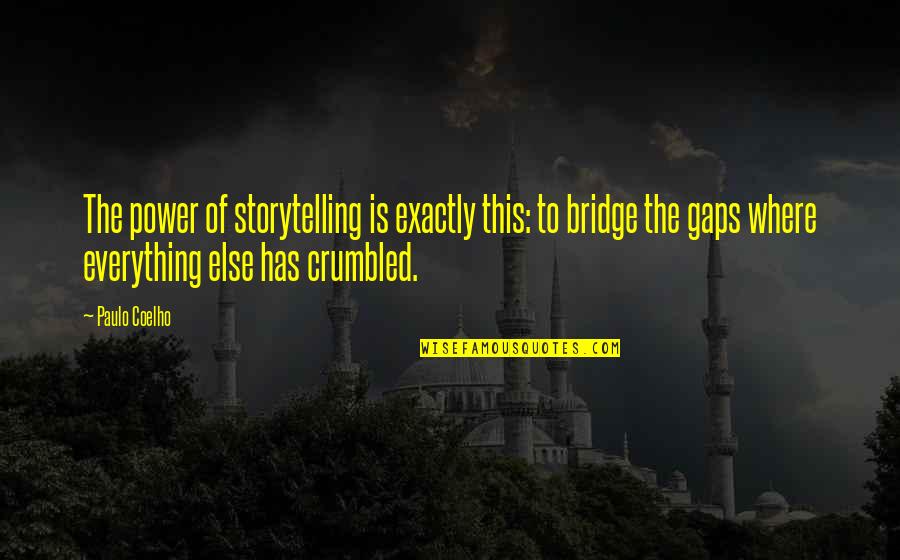 Habituate Synonyms Quotes By Paulo Coelho: The power of storytelling is exactly this: to Habituate Synonyms Quotes By Paulo Coelho: The power of storytelling is exactly this: to