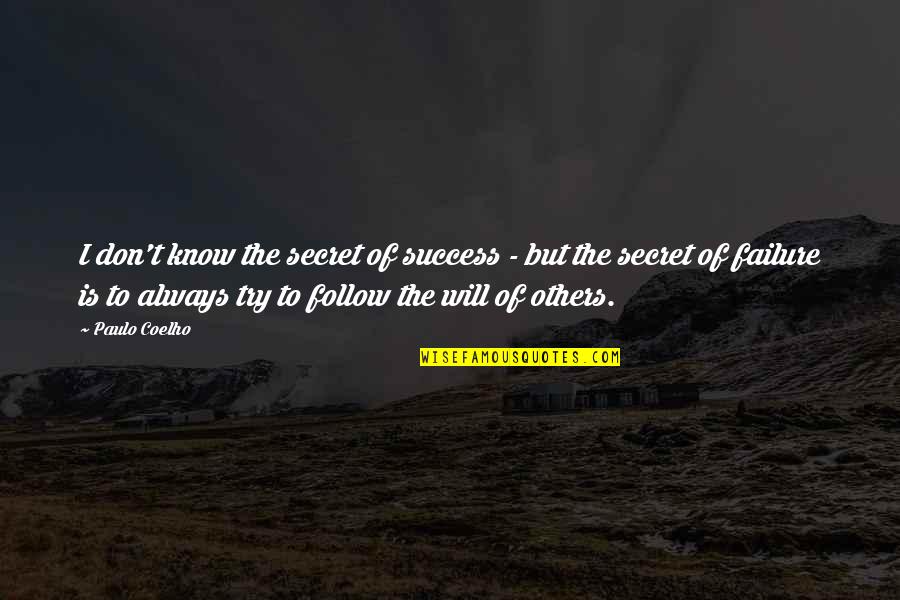 Habituation Exercises Quotes By Paulo Coelho: I don't know the secret of success -