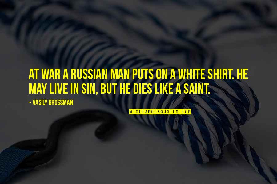 Habitudes Videos Quotes By Vasily Grossman: At war a Russian man puts on a