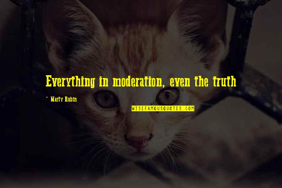 Habitues 7 Quotes By Marty Rubin: Everything in moderation, even the truth