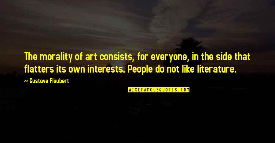 Habjanetz Quotes By Gustave Flaubert: The morality of art consists, for everyone, in