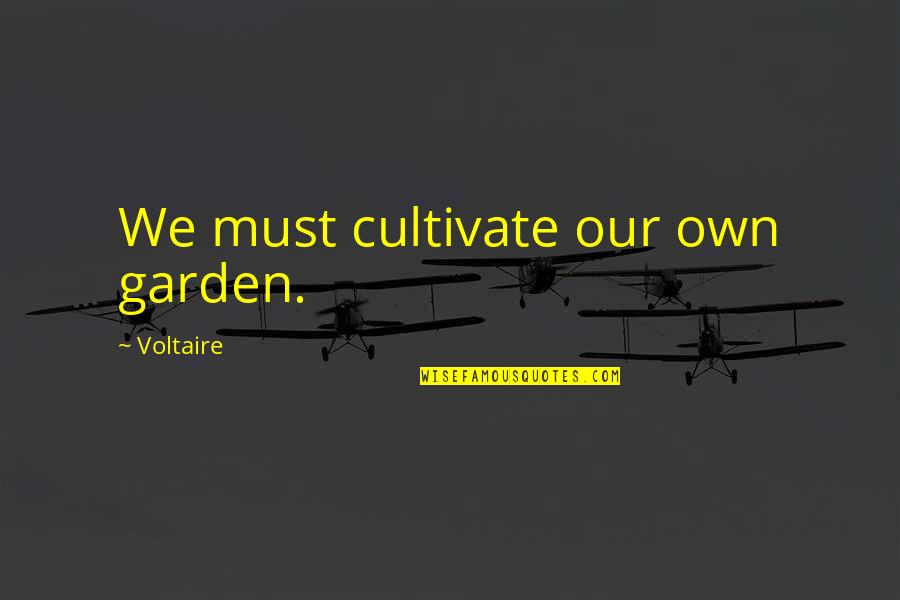 Hablame De Ti Quotes By Voltaire: We must cultivate our own garden.
