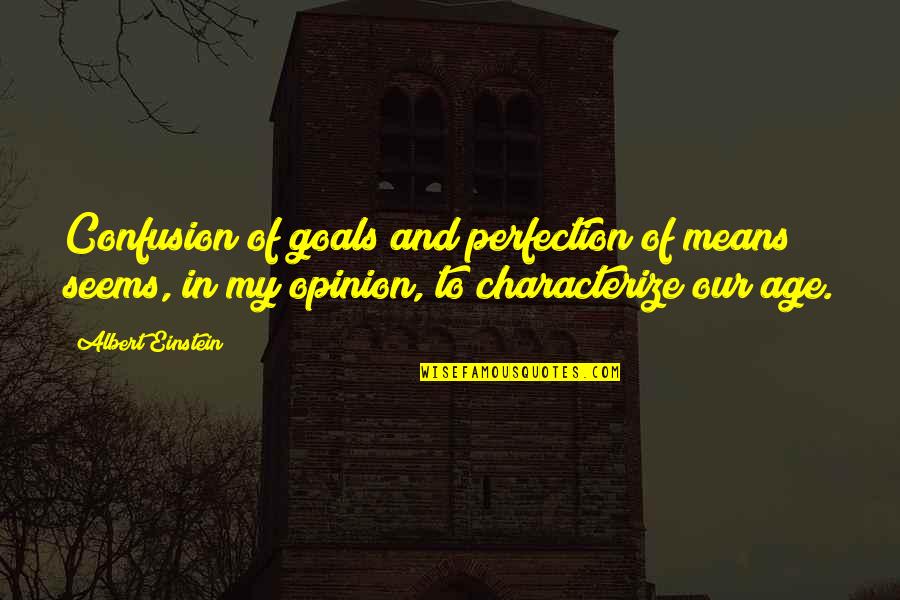 Hablaron Desde Quotes By Albert Einstein: Confusion of goals and perfection of means seems,