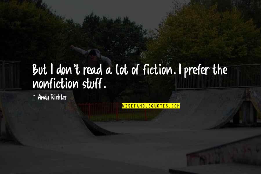 Hablemos Letra Quotes By Andy Richter: But I don't read a lot of fiction.