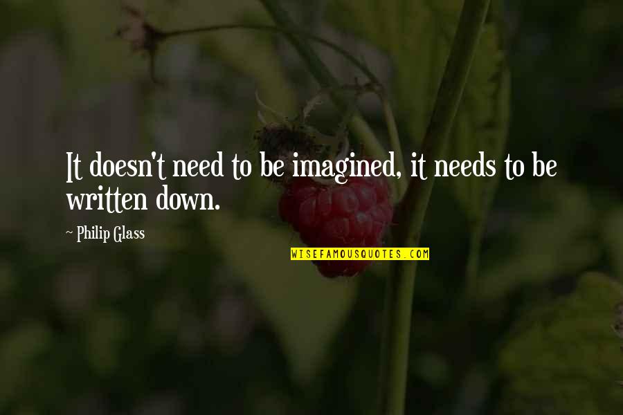 Habler Quotes By Philip Glass: It doesn't need to be imagined, it needs