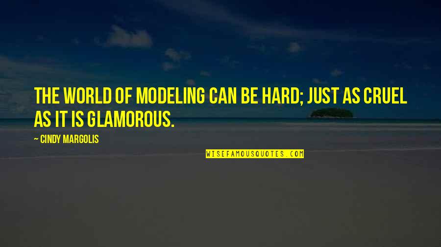 Habless Hotel Quotes By Cindy Margolis: The world of modeling can be hard; just