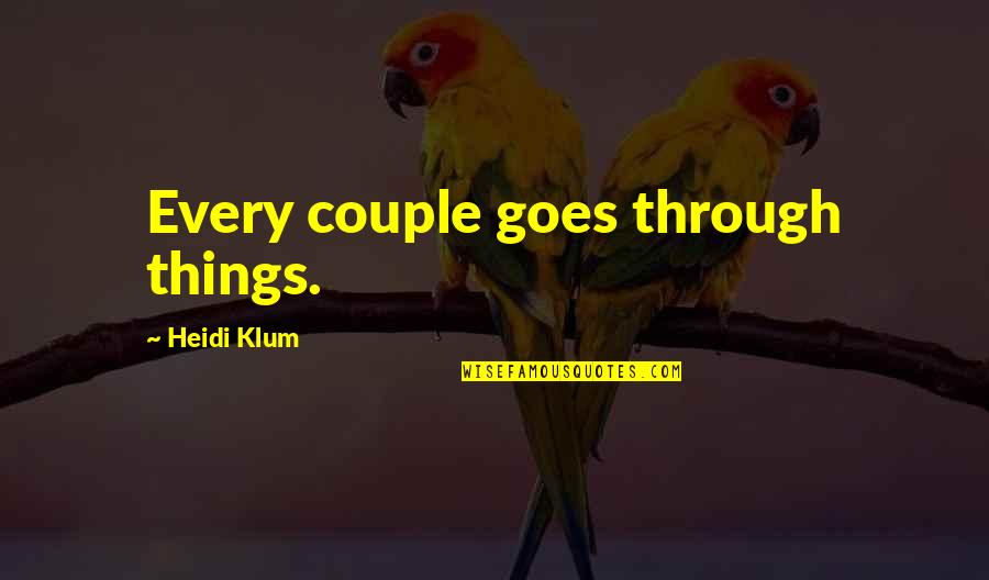 Habriste Quotes By Heidi Klum: Every couple goes through things. Habriste Quotes By Heidi Klum: Every couple goes through things.