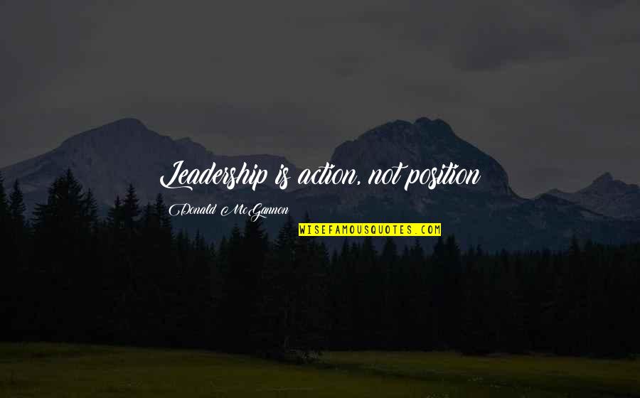 Habsburg Monarchy Quotes By Donald McGannon: Leadership is action, not position Habsburg Monarchy Quotes By Donald McGannon: Leadership is action, not position
