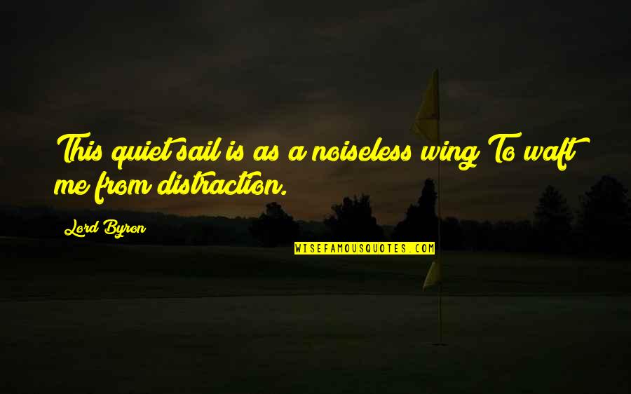 Habtekercs Quotes By Lord Byron: This quiet sail is as a noiseless wing