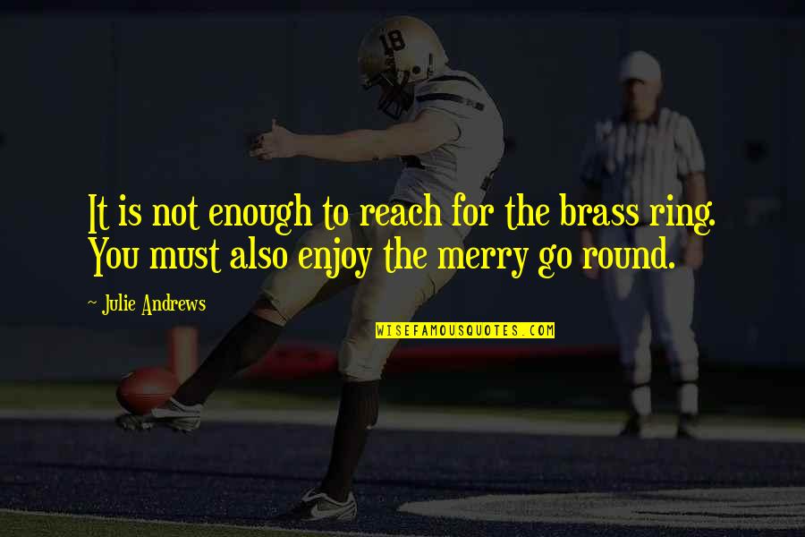 Habtu Belayneh Quotes By Julie Andrews: It is not enough to reach for the Habtu Belayneh Quotes By Julie Andrews: It is not enough to reach for the