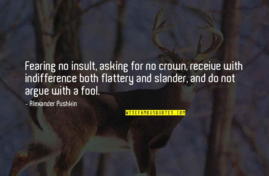 Habu Dawaki Quotes By Alexander Pushkin: Fearing no insult, asking for no crown, receive