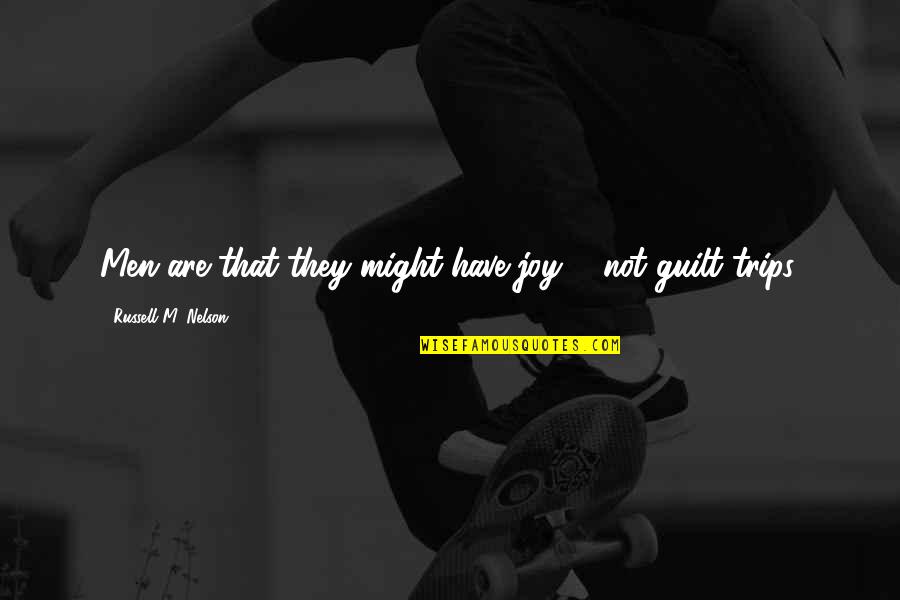 Hace Frio Quotes By Russell M. Nelson: Men are that they might have joy ... Hace Frio Quotes By Russell M. Nelson: Men are that they might have joy ...